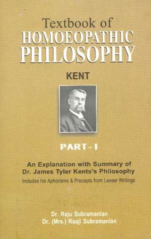 Textbook of Homoepathic Philosophy: Part One de Subramanian Raju