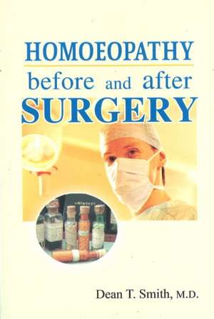 Homoeopathy Before and After Surgery de MD Smith, Dean T.