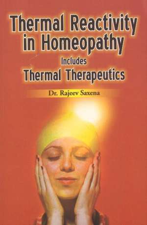 Thermal Reactivity in Homeopathy de Dr. Rajeev Saxena