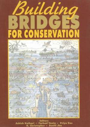 Building Bridges For Conservation: Towards Joint Management Of Protected Areas In India de Ashish Kothari