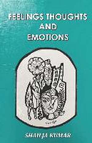 Feelings Thoughts and Emotions de Shailja Kumar