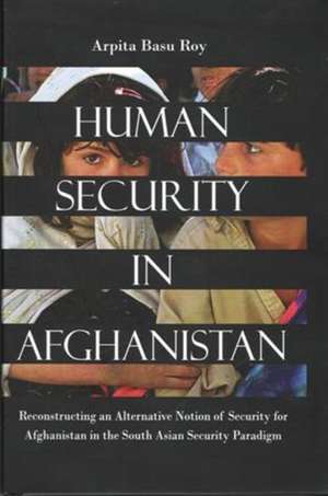 Roy, A: Human Security in Afghanistan de Arpita Basu Roy