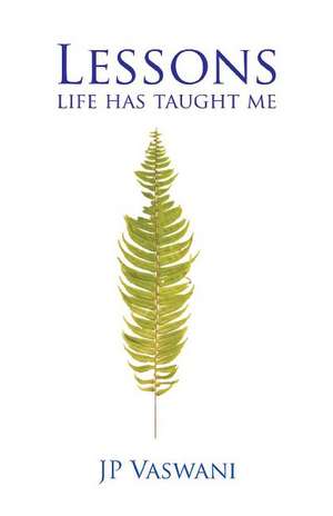 Lessons Life Has Taught Me de J. P. Vaswani