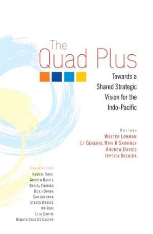 Quad Plus: Towards a Shared Strategic Vision for the Indo-Pacific de Walter Lonman