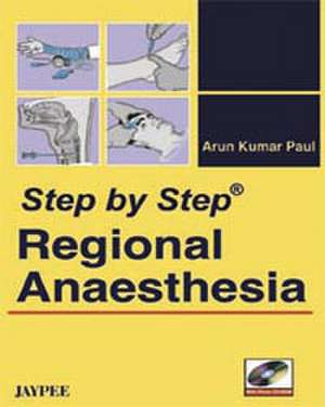 Step by Step: Regional Anaesthesia de Arun Kumar Paul