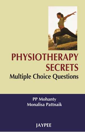 Physiotherapy Secrets: Multiple Choice Questions de PP Mohanty