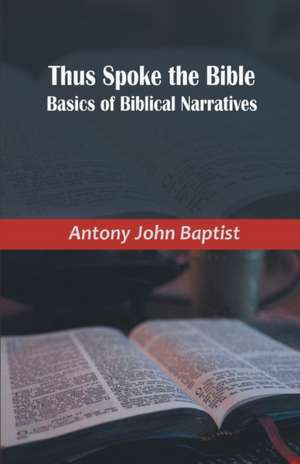 Thus Spoke the Bible de Antony John Baptist