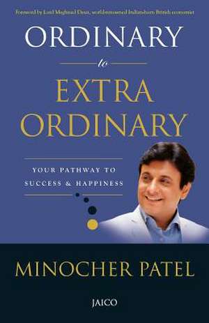 Ordinary to Extraordinary de Minocher Patel