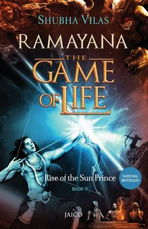 Ramayana: The Game of Life - Book 1 - Rise of the Sun Prince de Shubha Vilas