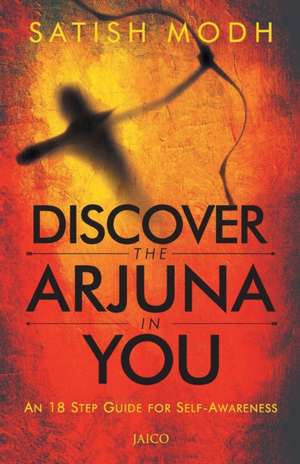 Discover the Arjuna in You de Satish Modh