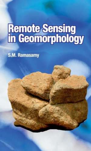 Remote Sensing in Geomorphology de Sm Ramasamy