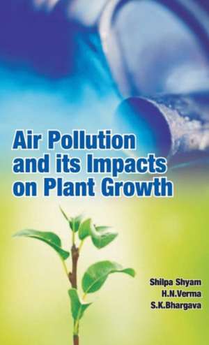 Air Pollution and Its Impacts on Plant Growth de Shilpa Shyam