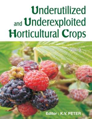 Underutilized and Underexploited Horticultural Crops Vol.03 de K. V. Peter