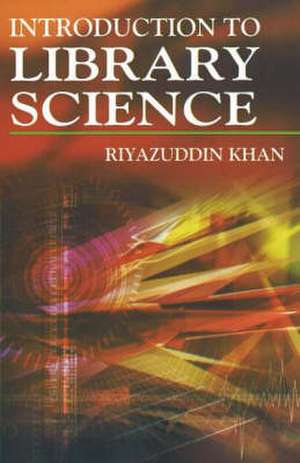 Introduction to Library Science de Riyazuddin Khan