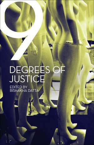 Nine Degrees of Justice: New Perspectives on Violence Against Women in India de Bishakha Datta