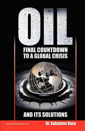 Oil - Final Countdown to a Global Crisis and Its Solutions de Dasa, Dr Sahadeva