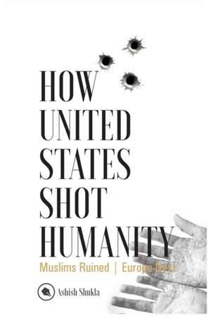 How United States Shot Humanity de Ashish Shukla