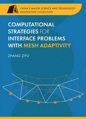 Computational Strategies for Interface Problems with Mesh Adaptivity de Ziyu Zhang