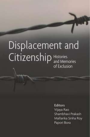 Displacement and Citizenship – Histories and Memories of Exclusion de Vijaya Rao