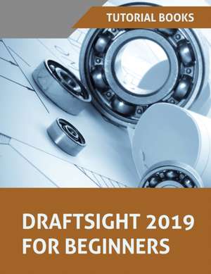 Draftsight 2019 For Beginners de Tutorial Books