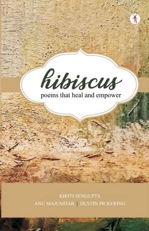 Hibiscus: poems that heal and empower de Kiriti Sengupta