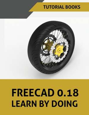 FreeCAD 0.18 Learn By Doing de Tutorial Books