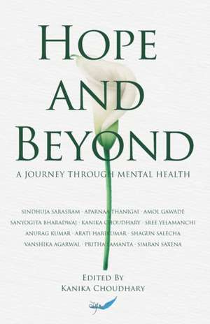 Hope And Beyond: A Journey Through Mental Health de Kanika Choudhary