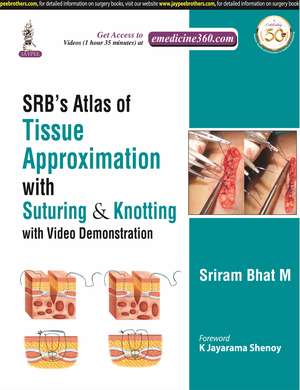 SRB's Atlas of Tissue Approximation with Suturing & Knotting: with Video Demonstration de Sriram Bhat M