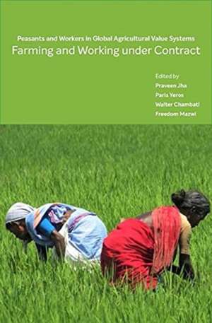 Farming and Working Under Contract – Peasants and Workers in Global Agricultural Value Systems de Praveen Jha