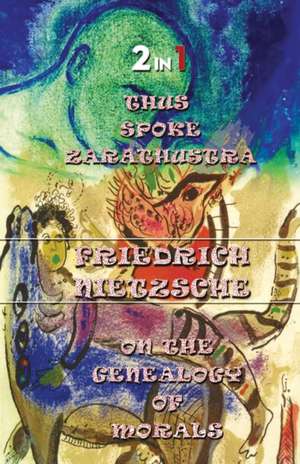 Thus Spoke Zarathustra & On The Genealogy Of Morals (2In1) de Friedrich Nietzsche