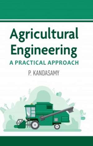 Agricultural Engineering: A Practical Manual de P. Kandaswamy