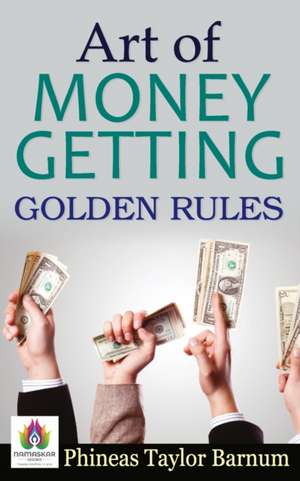 Art of Money Getting Golden Rules de Phineas Taylor Barnum