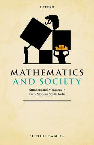 Mathematics and Society: Numbers and Measures in Early Modern South India de Senthil Babu D.