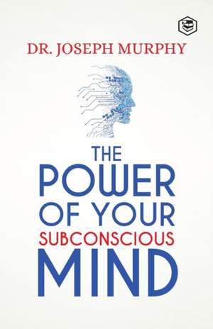 The Power Of Your Subconscious Mind de Joseph Murphy