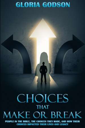 Choices That Make or Break de Gloria Godson