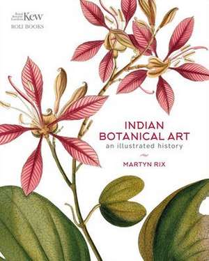 Indian Botanical Art de Martyn Rix