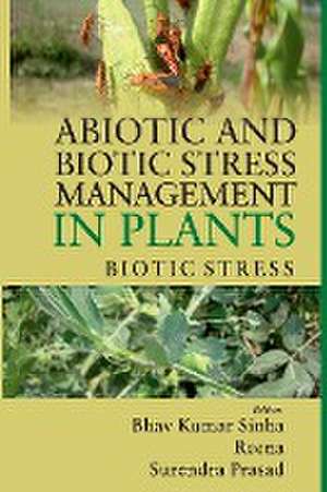 Abiotic and Biotic Stress Management in Plants de B. K. Sinha