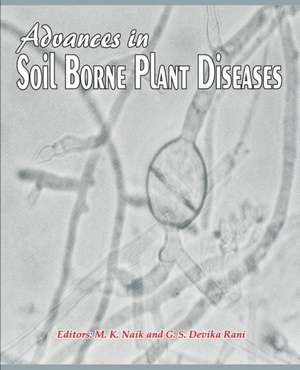 Advances in Soil Borne Plant Diseases de M. K. Naik