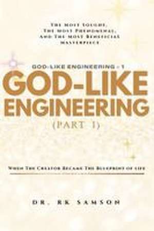 God-Like Engineering (Part One) de Rk Samson