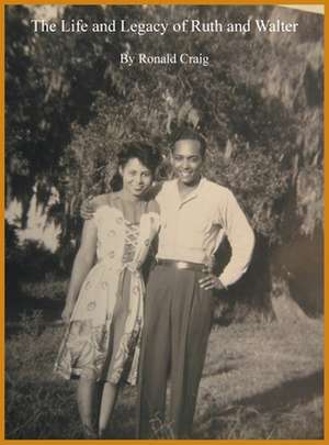 The Life and Legacy of Ruth and Walter de Ronald Craig