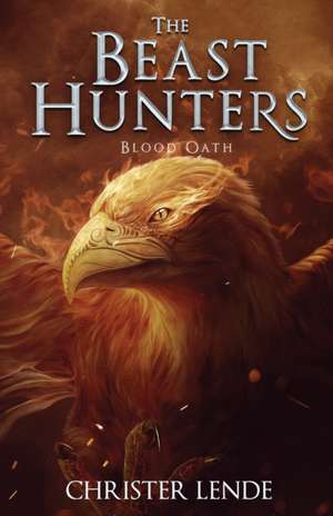 The Beast Hunters Blood Oath de Christer Lende