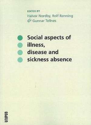 Social Aspects of Illness, Disease & Sickness Absence de Halvor, PhD Nordby