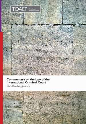 Commentary on the Law of the International Criminal Court de Mark Klamberg