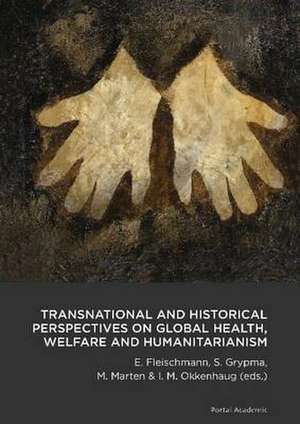 Transnational & Historical Perspectives on Global Health, Welfare & Humanitarianism de Ellen Fleischmann