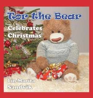 Tor the Bear Celebrates Christmas de Lin-Marita Sandvik