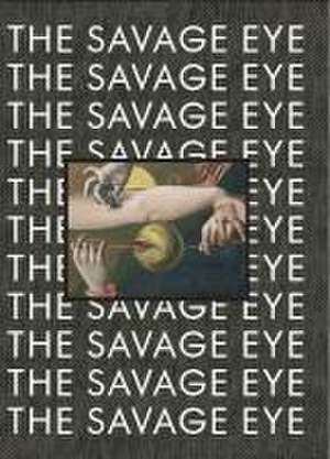 The Savage Eye de Heidi Bale Amundsen