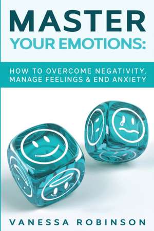 Master Your Emotions de Vanessa Robinson