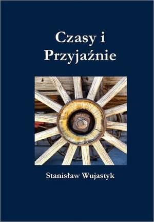 Czasy I Przyja Nie de Stanis Aw Wujastyk