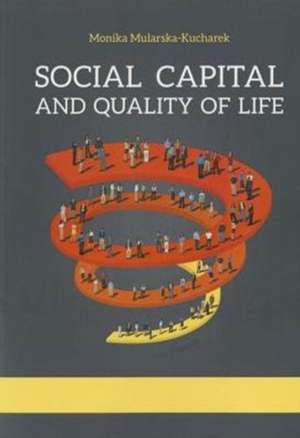 Social Capital and Quality of Life de Monika Mularska–kuchar