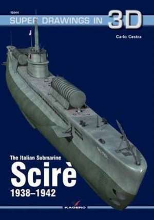 The Italian Submarine Scire 1938-1942 de Carlo Cestra